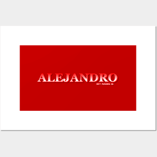 ALEJANDRO. MY NAME IS ALEJANDRO. SAMER BRASIL Posters and Art